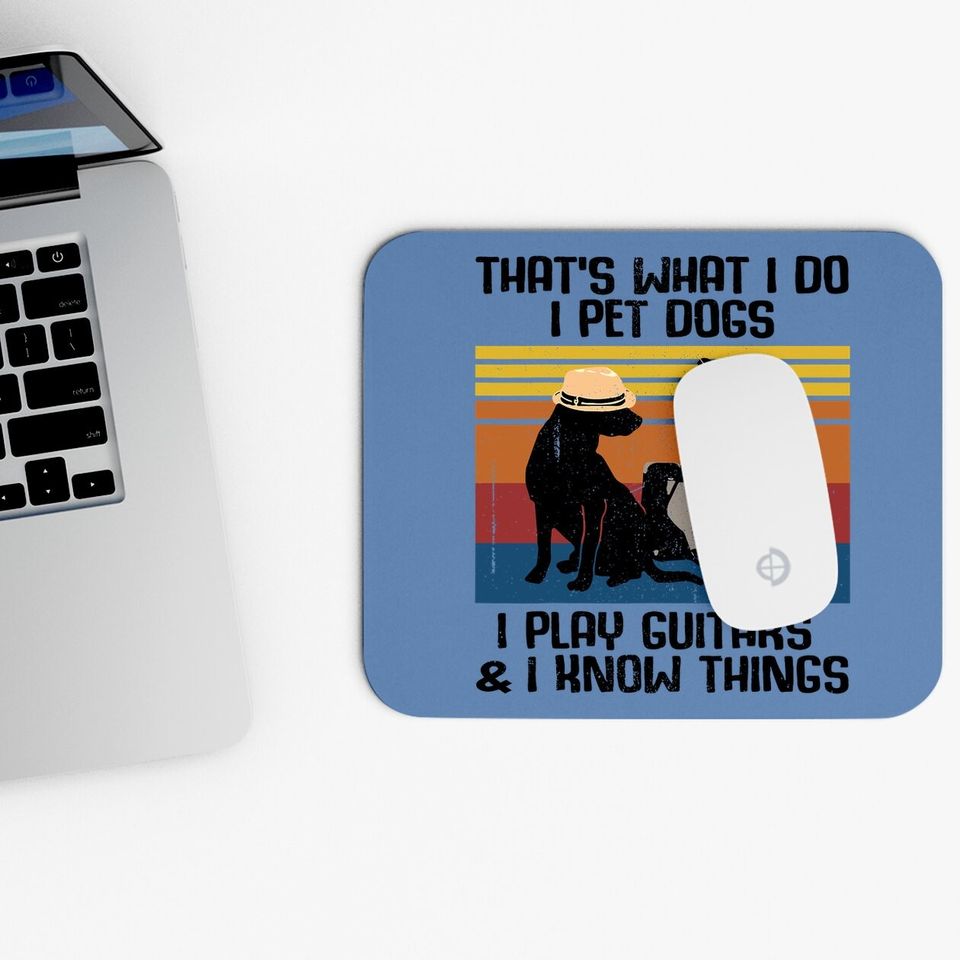 That's What I Do I Pet Dogs Funny Guitar  mouse Pad