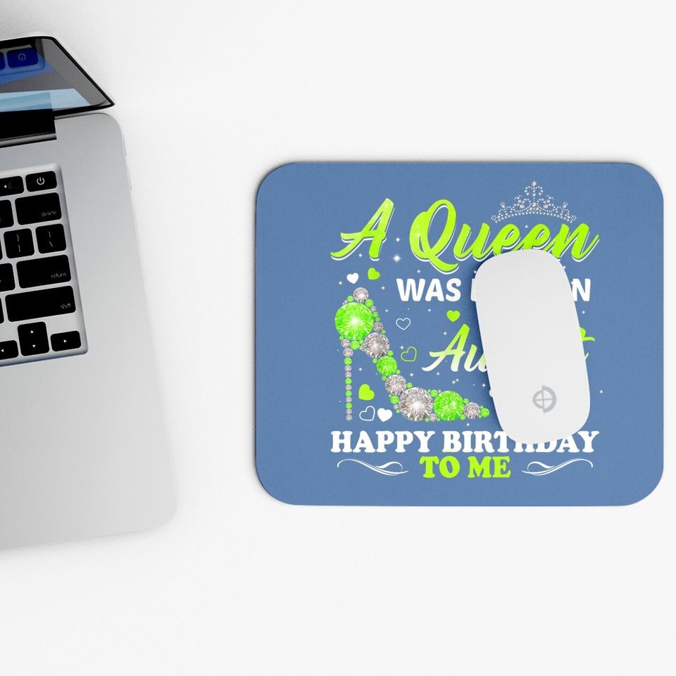 A Queen Was Born In August Birthday Mouse Pad