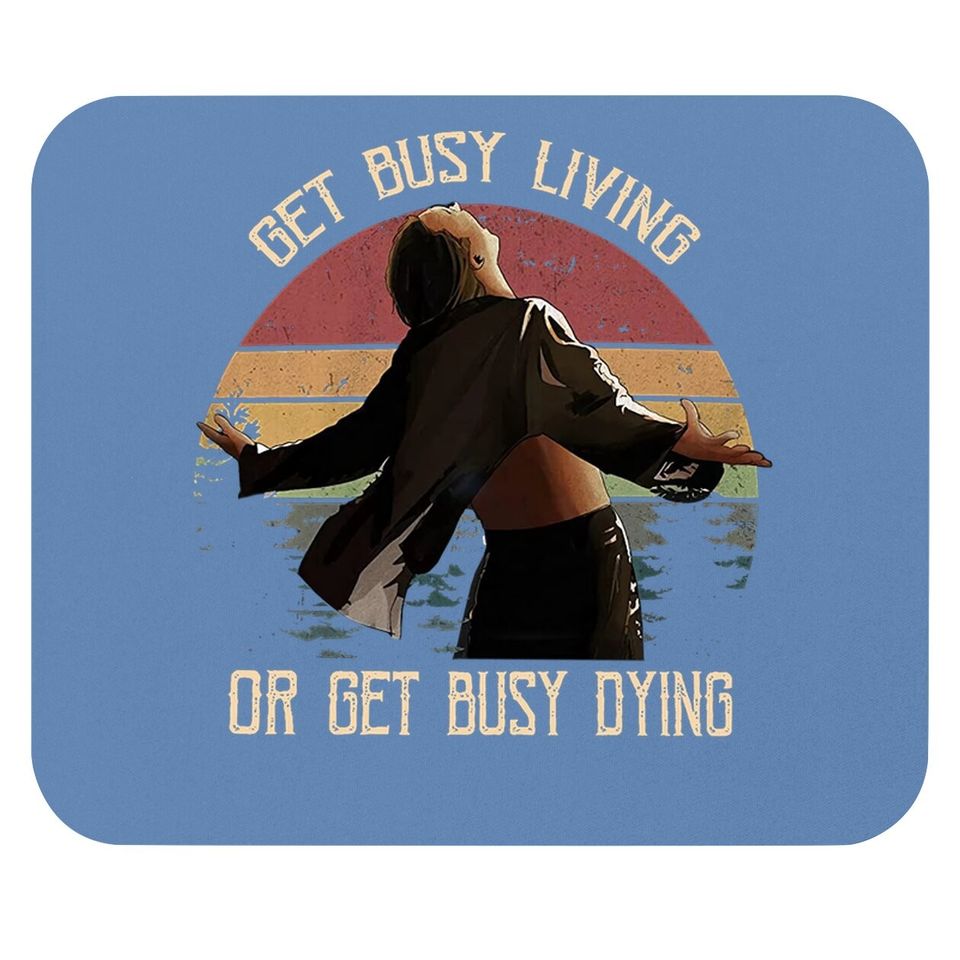 The Shawshank Redemption  andy Dufresne Get Busy Living Or Get Busy Dying Circle Mouse Pad