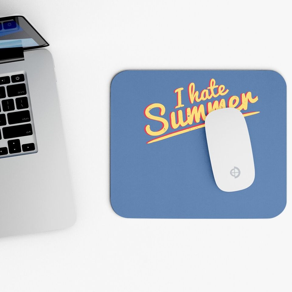I Hate Summer Weather Too Hot Mouse Pad