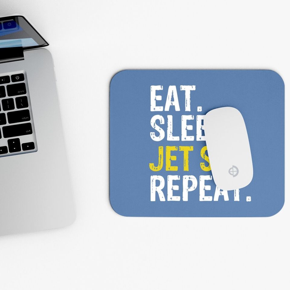 Eat Sleep Jet Ski Repeat Gift Skiing Mouse Pad