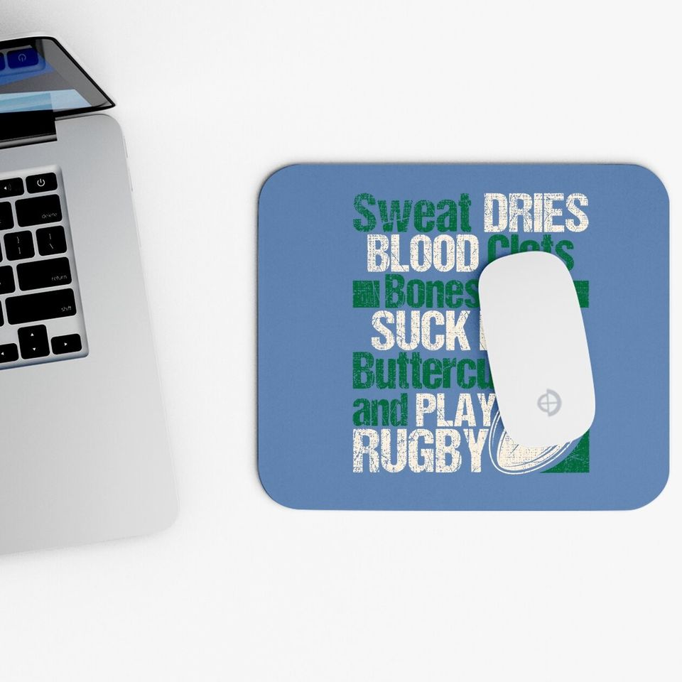 Sweat Dries Blood Clots Bones Heal - Rugby Quote Mouse Pad