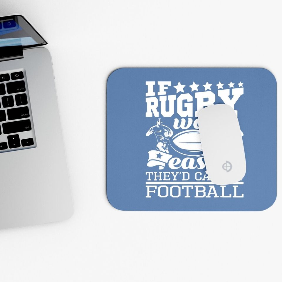 If Rugby Was Easy They'd Call It Football - Rugby Mouse Pad