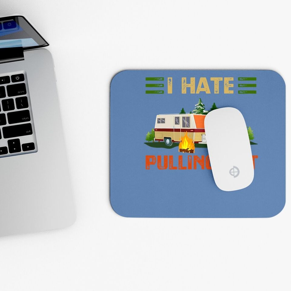 I Hate Pulling Out Mouse Pad Travel Trailer Rv Van