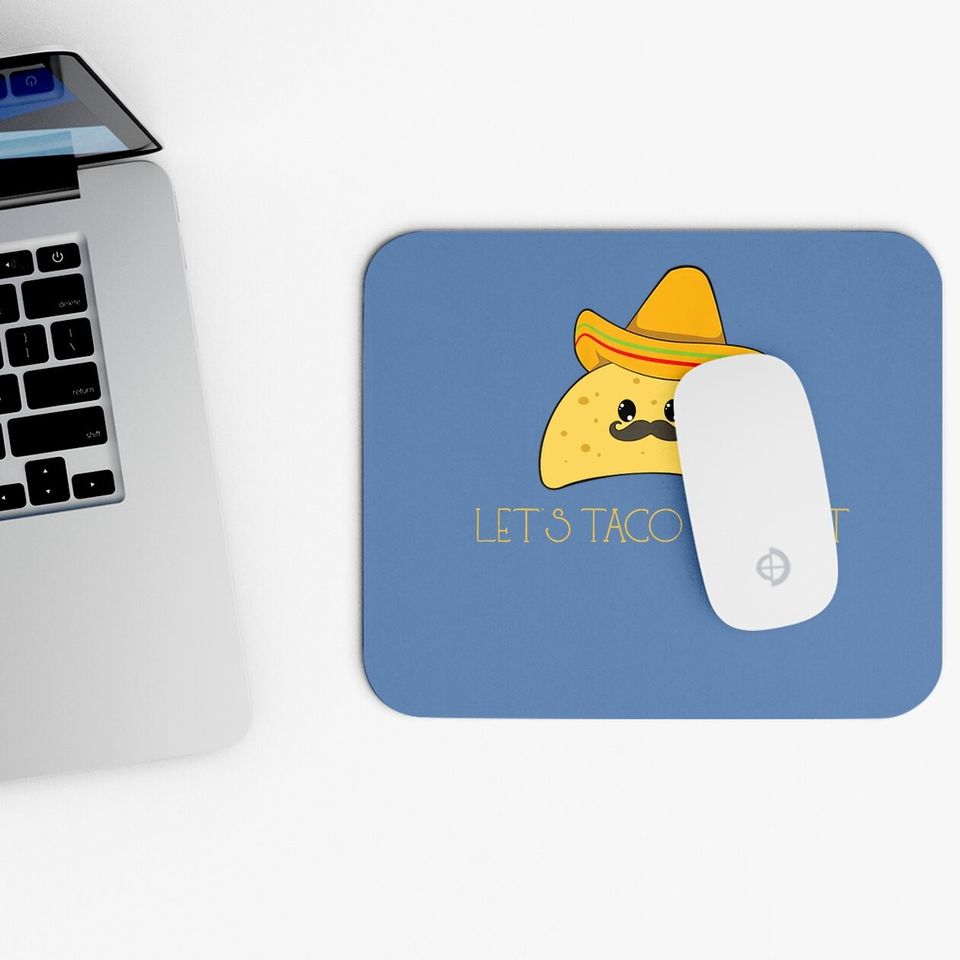 Taco Sombrero Mexican Food Mexico Lets Talk About It Mouse Pad