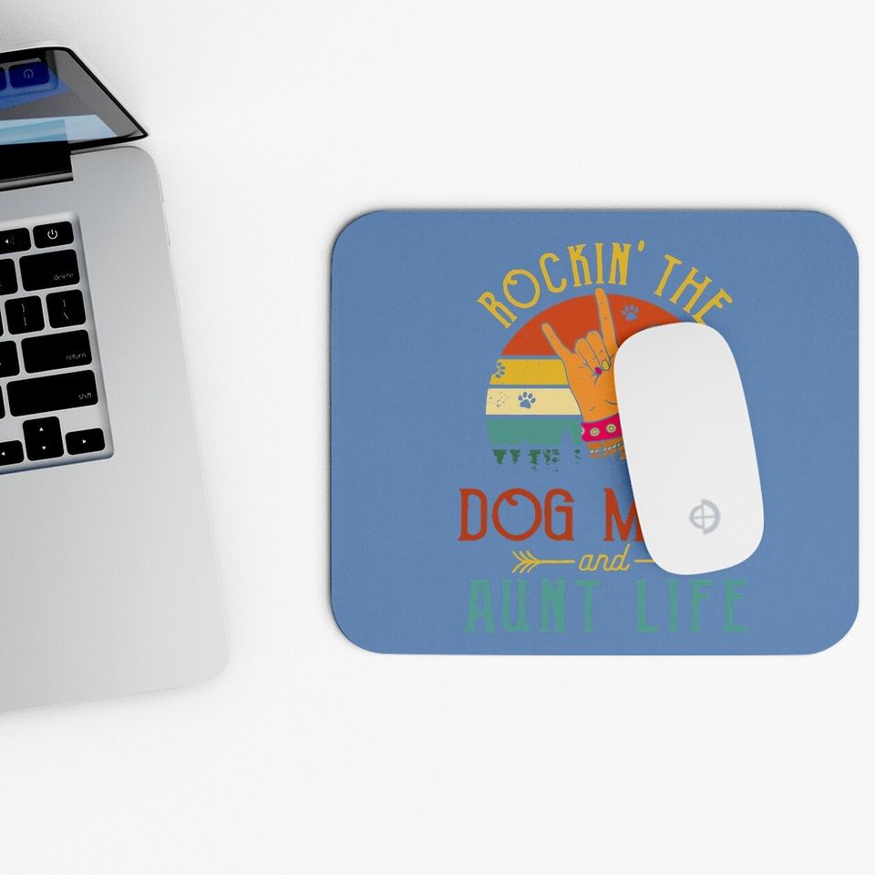 Rockin The Dog Mom And Aunt Life Mouse Pad