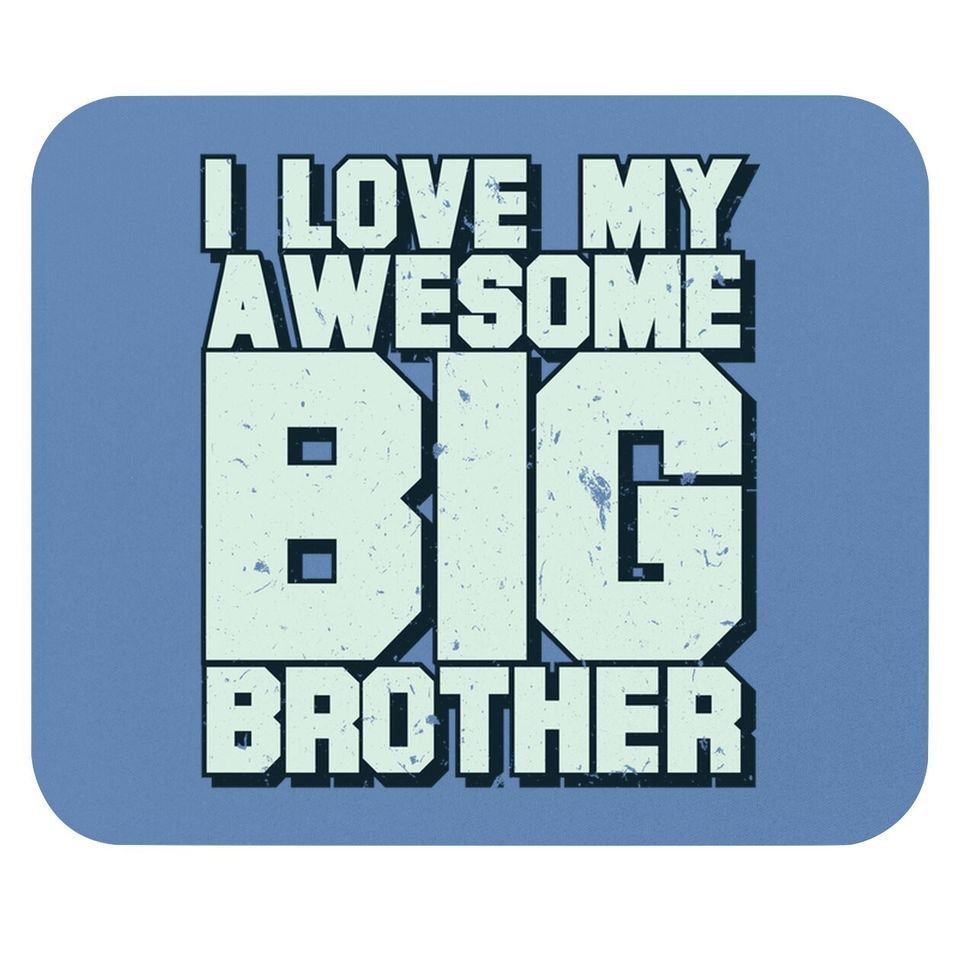 I Love My Awesome Big Brother Mouse Pad