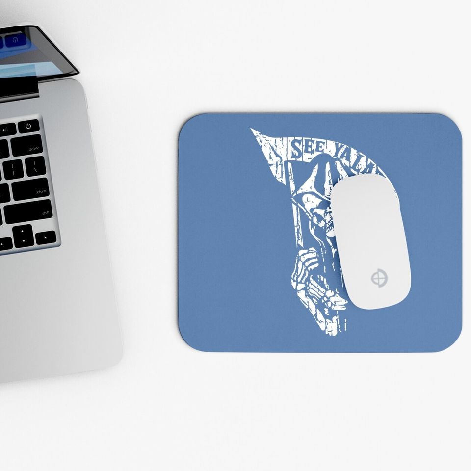 Grim Reaper See Ya Later Mouse Pad