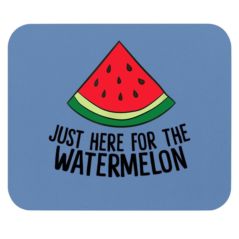Just Here For The Watermelon Summe Melon Watermelon Mouse Pad