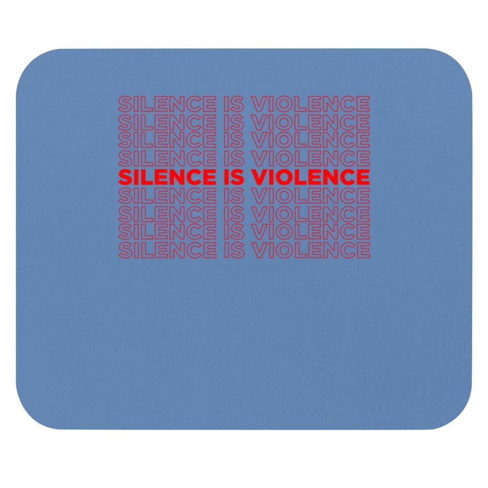 Silence Is Violence White Racism Black Lives Matter Equality Mouse Pad