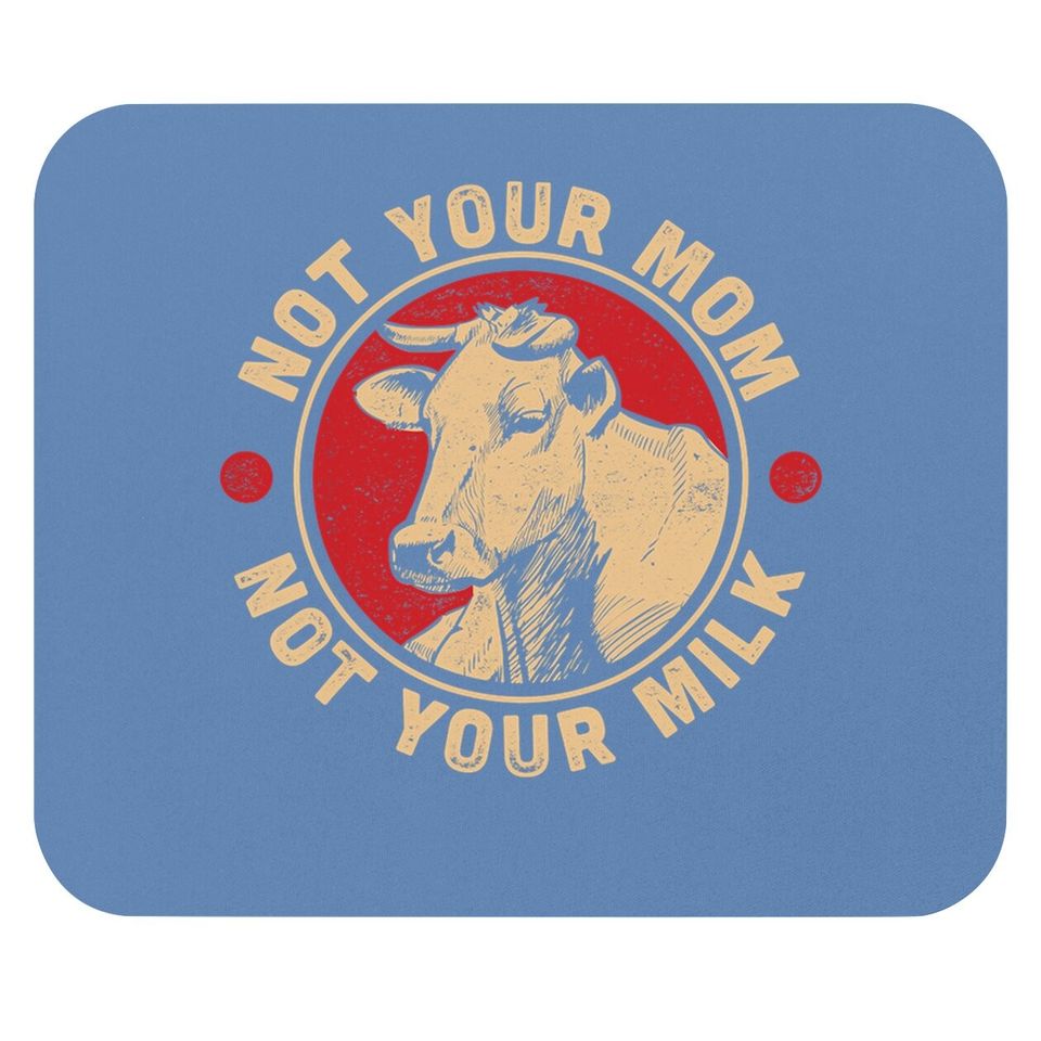 Not Your Mom Not Your Milk Proud Vegan Mouse Pad
