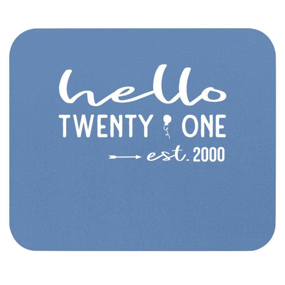 Hello Twenty-one Est. 2000 21st Birthday Gift Mouse Pad