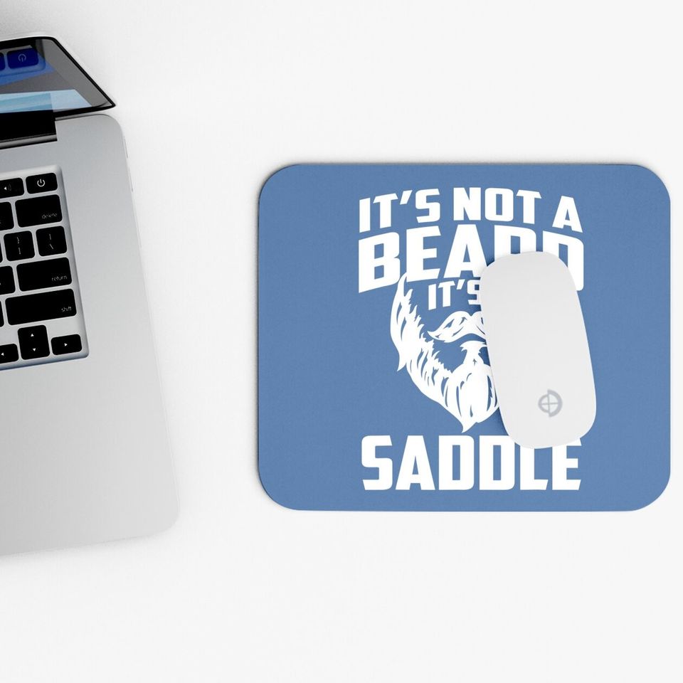 It's Not A Beard It's A Saddle Mouse Pad