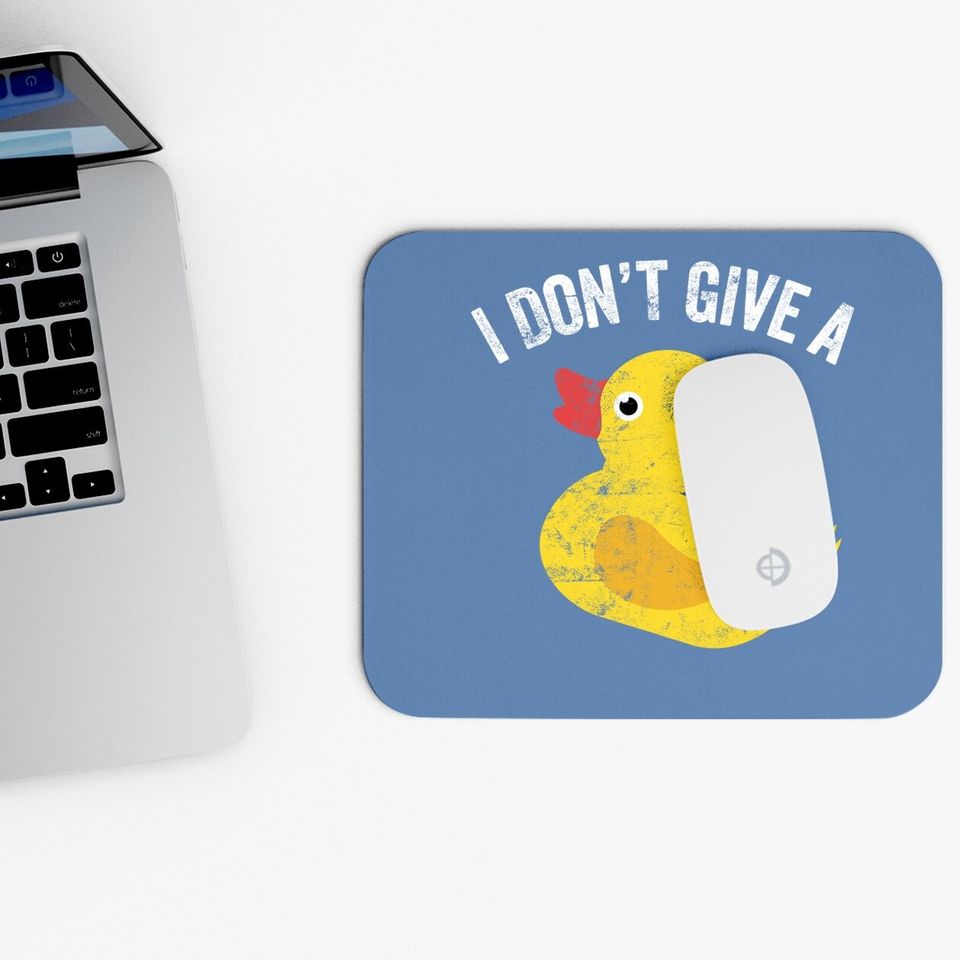 I Don't Give A Duck Distressed Vintage Look Mouse Pad