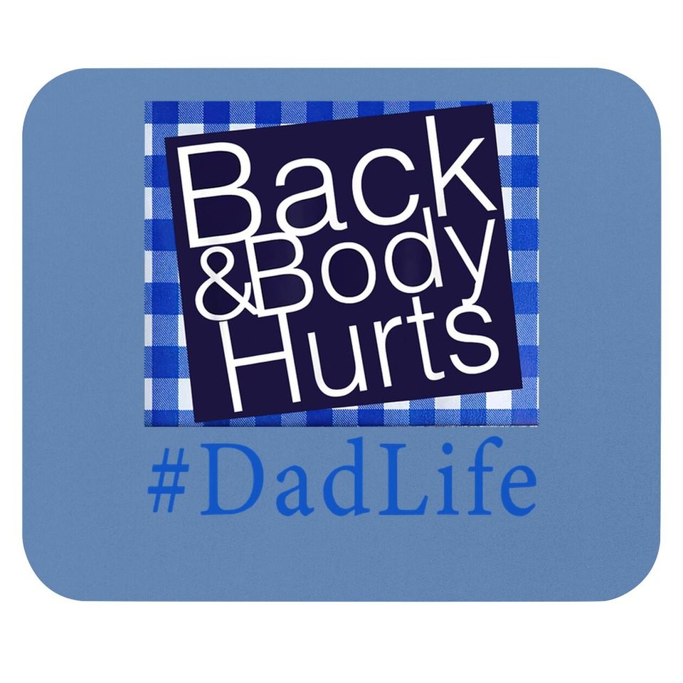 Back And Body Hurts Dad Life Fathers Day Mouse Pad