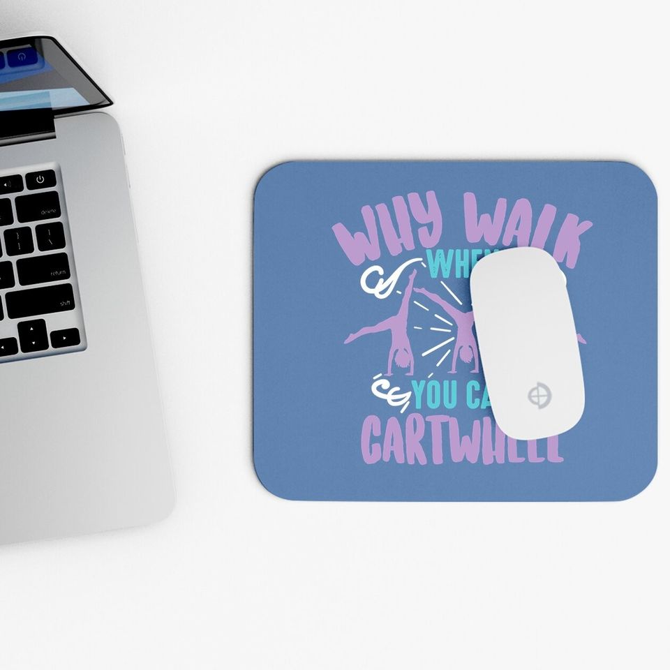 Why Walk When You Can Cartwheel Mouse Pad