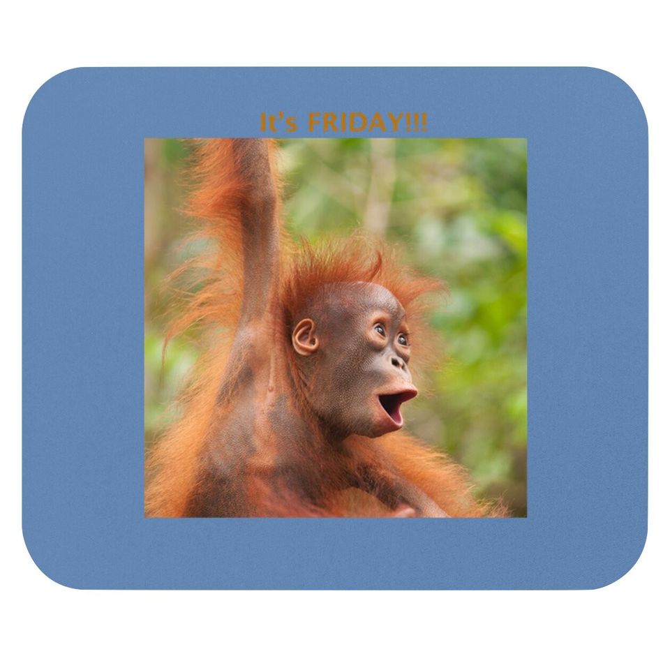 Baby Orangutan Says It's Friday Mouse Pad