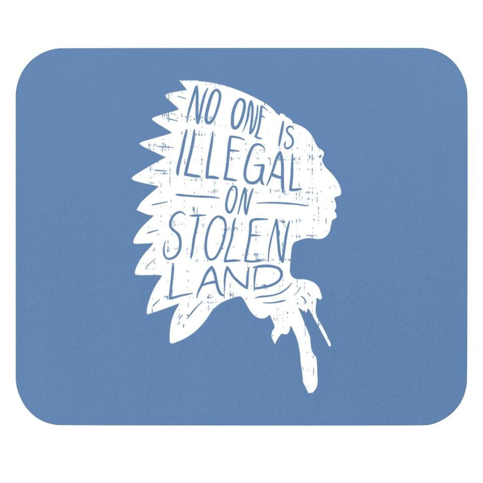 No One Is Illegal On Stolen Land Mouse Pad Immigrant