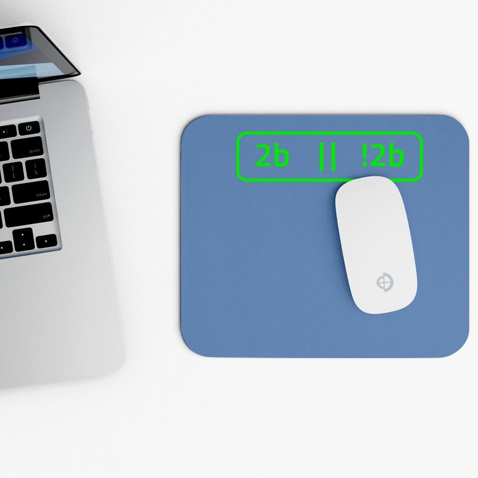 2b Or Not 2b For A Software Developer Mouse Pad