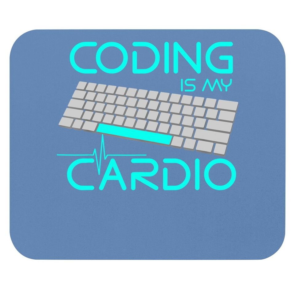 Software Engineer Coding Is My Cardio Mouse Pad