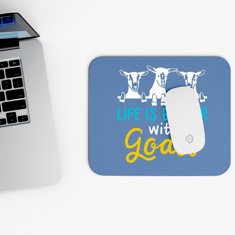 Life Is Better With Goats Lover Gift Mouse Pad
