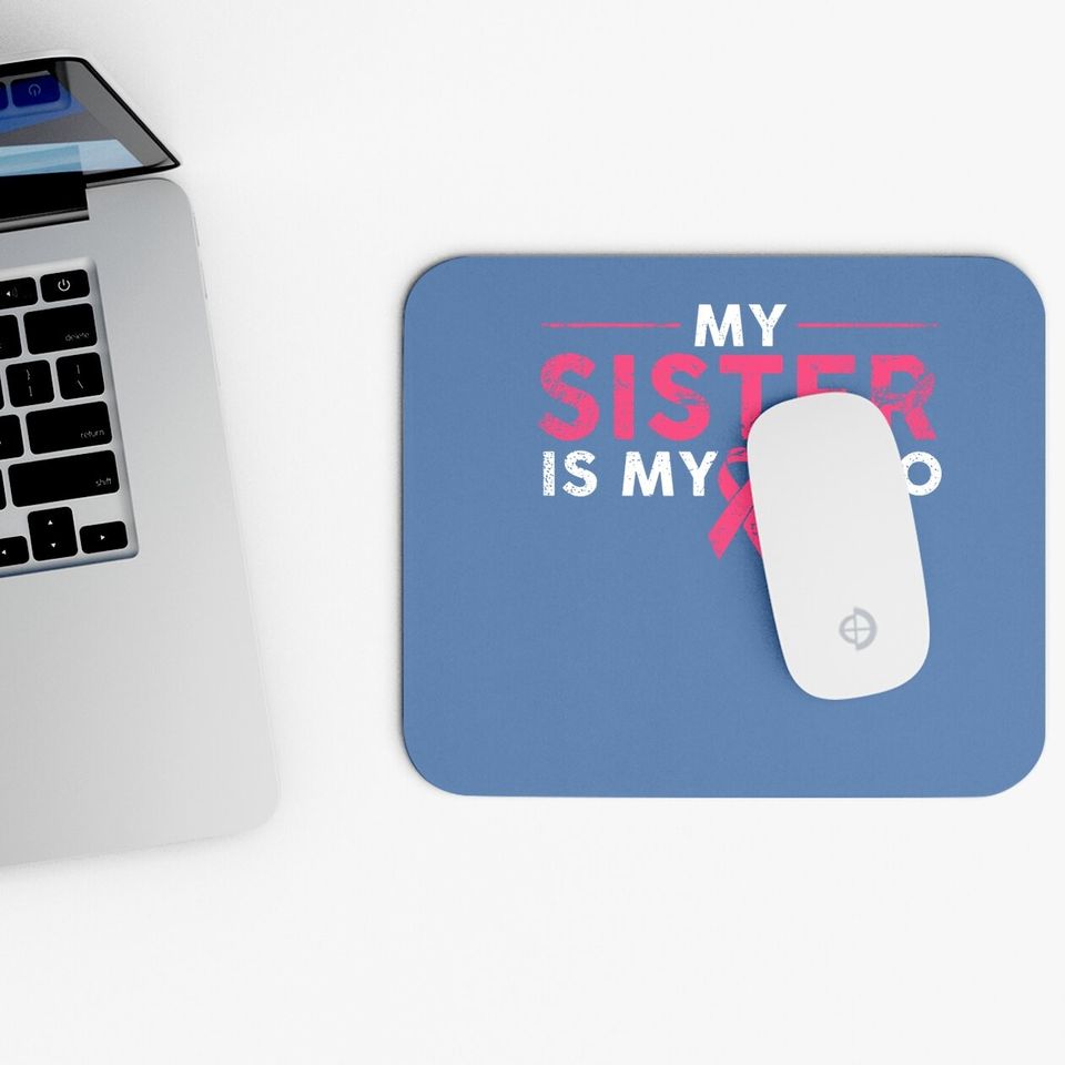 My Sister Is My Hero Breast Cancer Awareness Pink Ribbon Mouse Pad