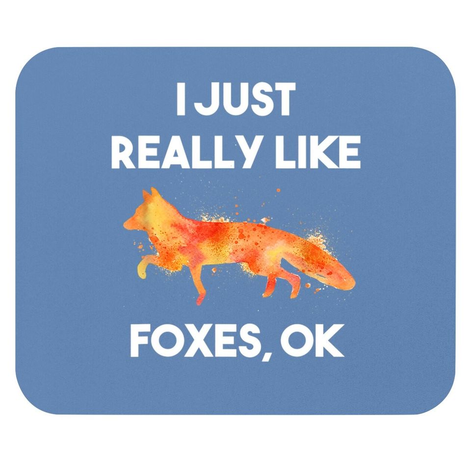 I Just Really Like Foxes Ok Funny Mouse Pad