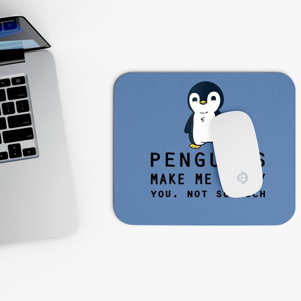 Penguins Make Me Happy Penguin Mouse Pad