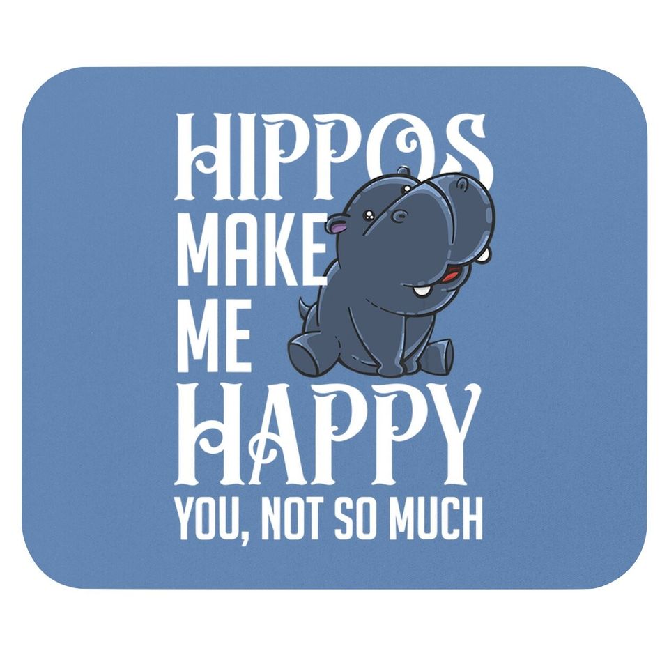Hippos Make Me Happy Hippopotamus Hippo Mouse Pad