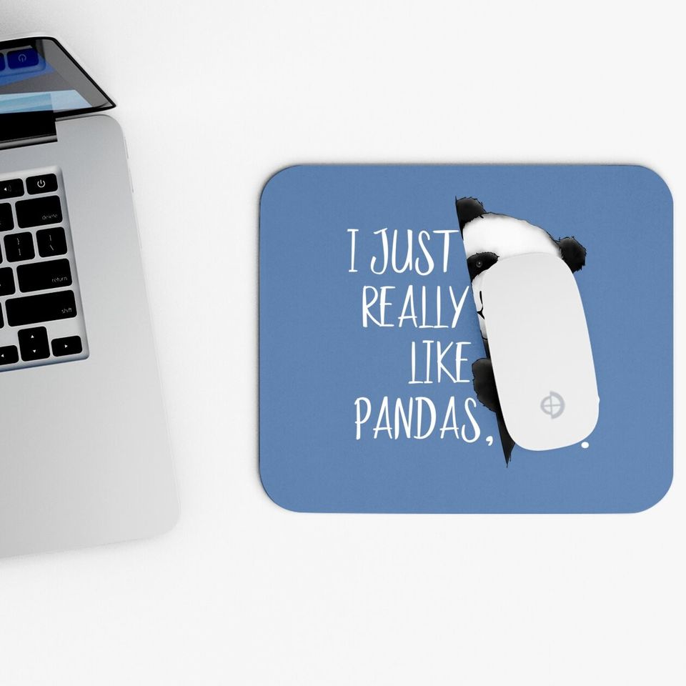I Just Really Like Pandas, Ok? Mouse Pad