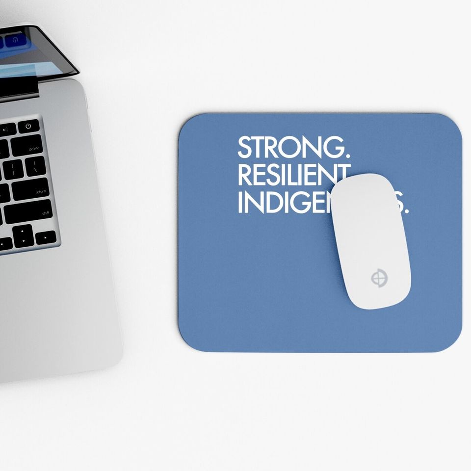 Strong Resilient Indigenous, Indigenous People’s Day Mouse Pad