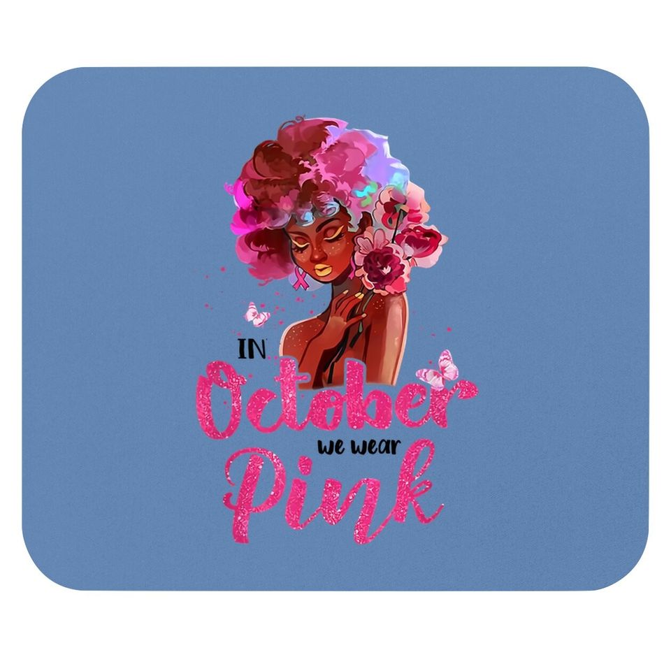 Breast Cancer Awareness In October We Wear Pink Black Woman Mouse Pad