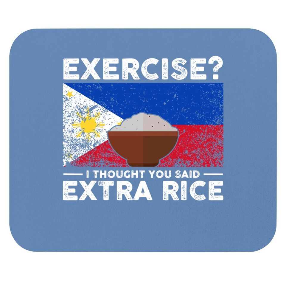 Exercise I Thought You Said Extra Rice Philippines Mouse Pad