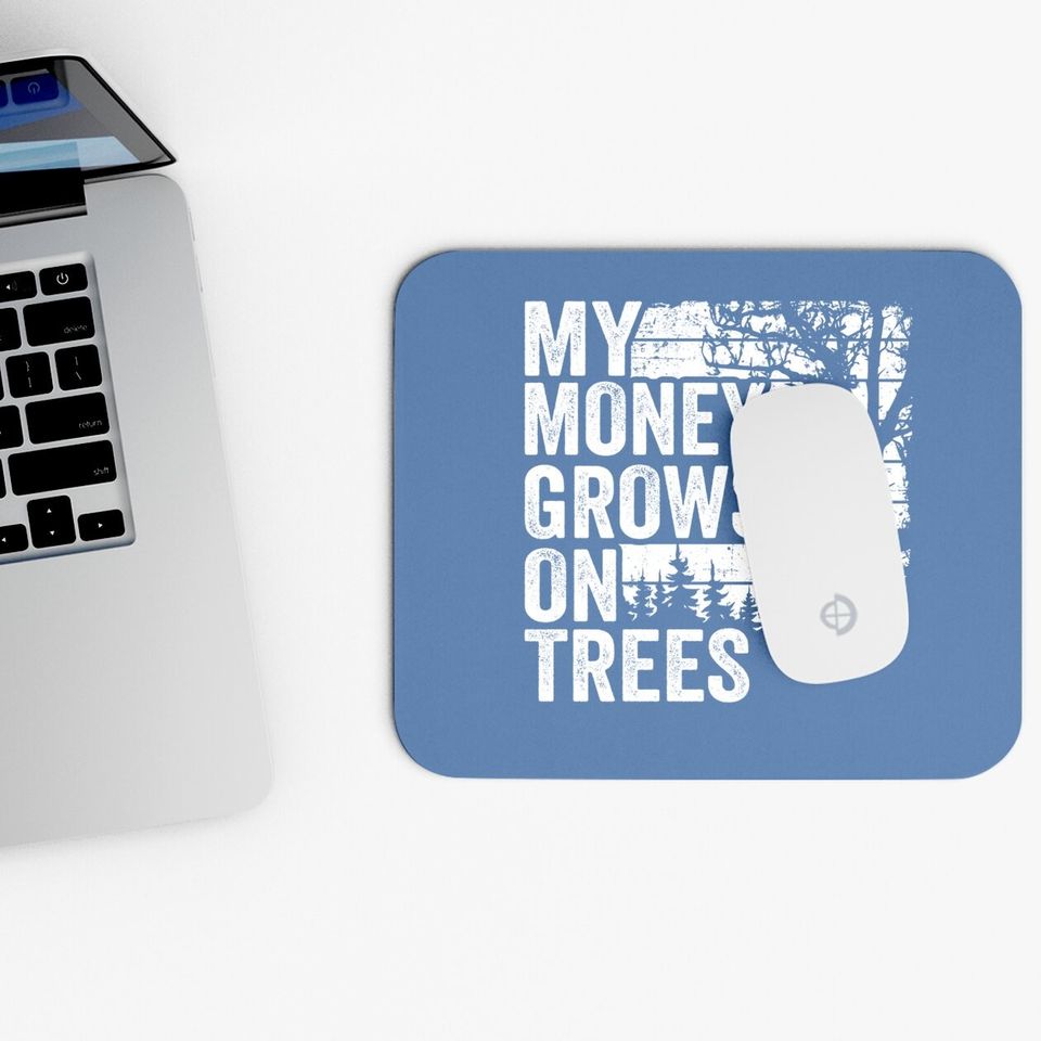 Arborist Tree Climber Vintage My Money Grows On Trees Mouse Pad