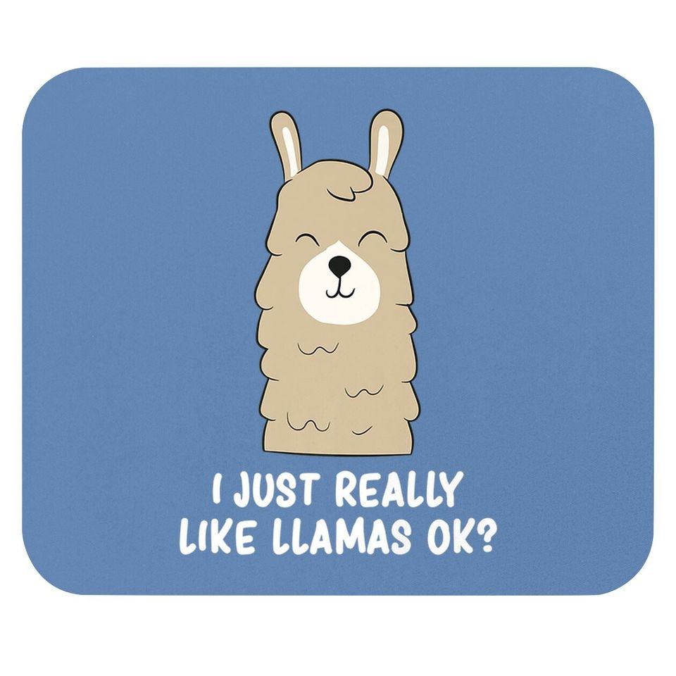 I Just Really Like Llama Okay Mouse Pad