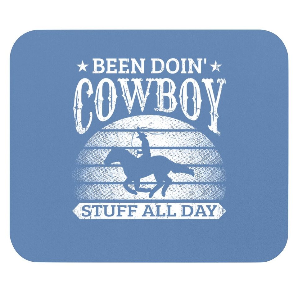 Been Doing Cowboy Stuff All Day Roping Racing Horse Riding Mouse Pad