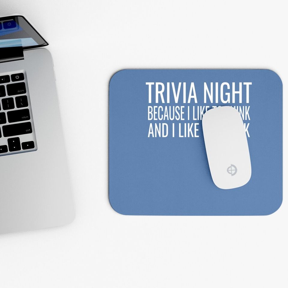 Trivia Night I Like To Think I Like To Drink Mouse Pad