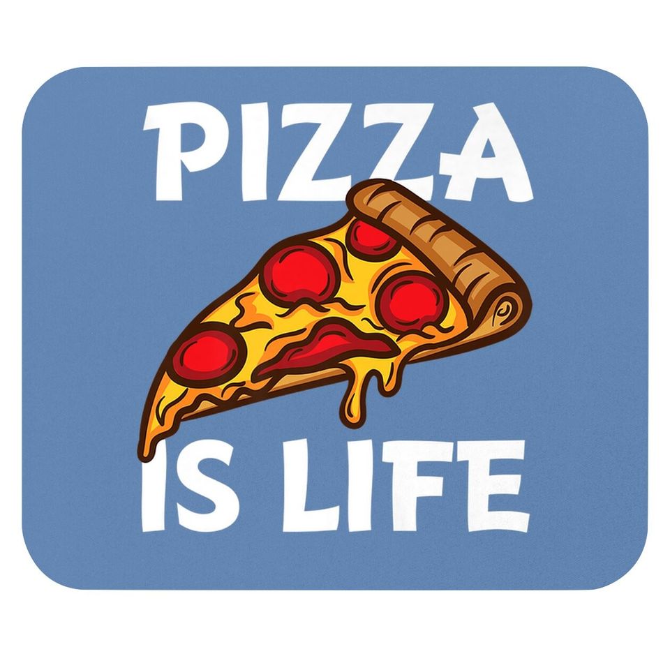 Pizza Is Life Mouse Pad