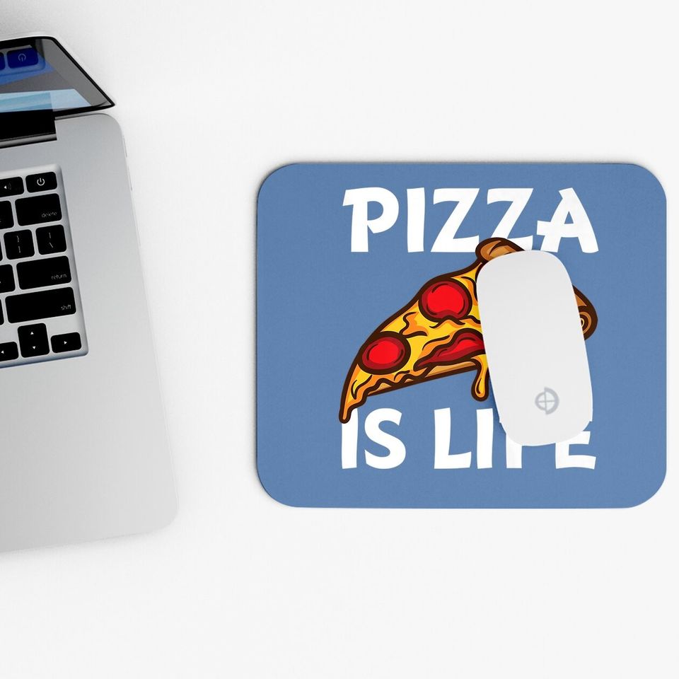 Pizza Is Life Mouse Pad