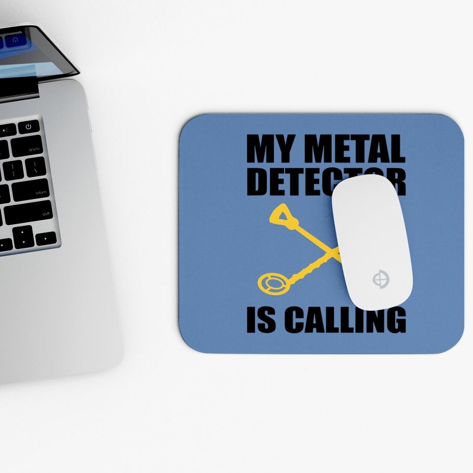 My Metal Detector Is Calling Funny Dirt Fishing Mouse Pad
