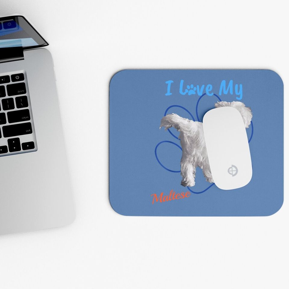 I Love My Maltese Best Dog Lover Mouse Pad