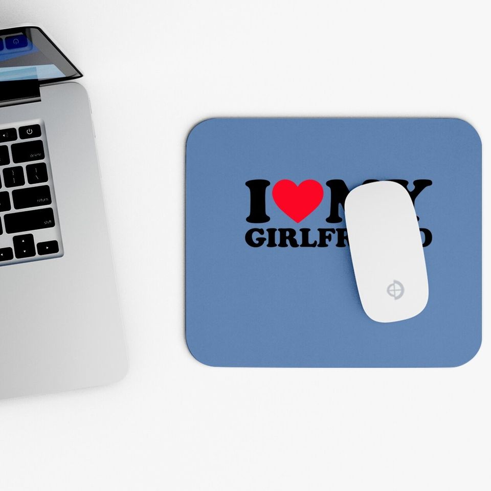 I Love My Girlfriend I Heart My Girlfriend Mouse Pad Gf Mouse Pad