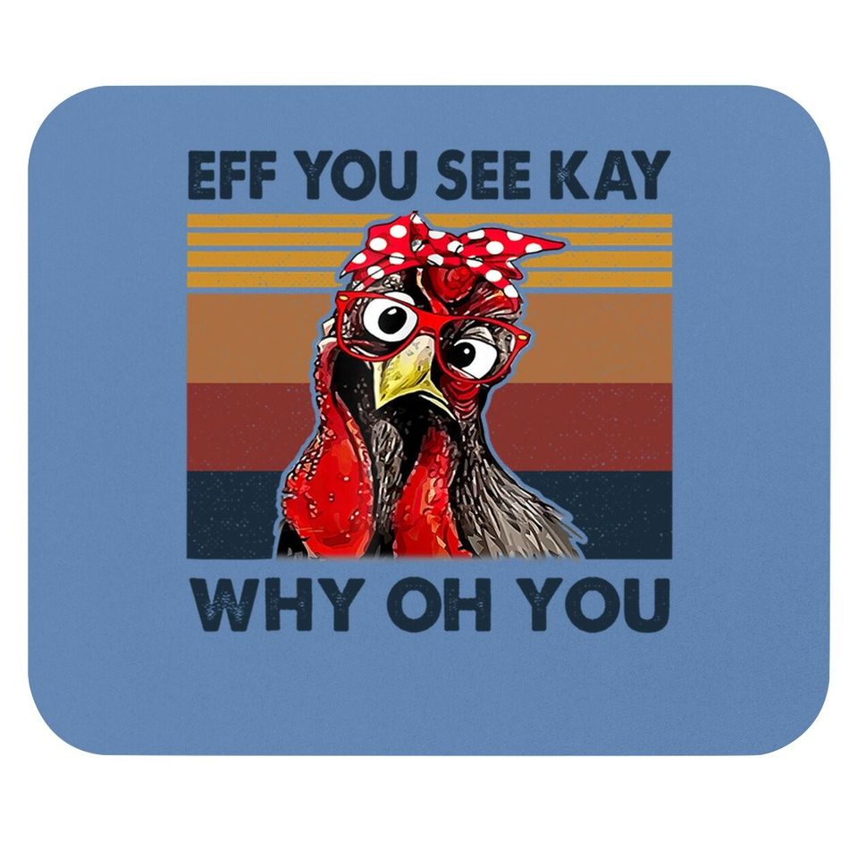 Eff You See Kay Why O.h Y.o.u Chicken Vintage Mouse Pad