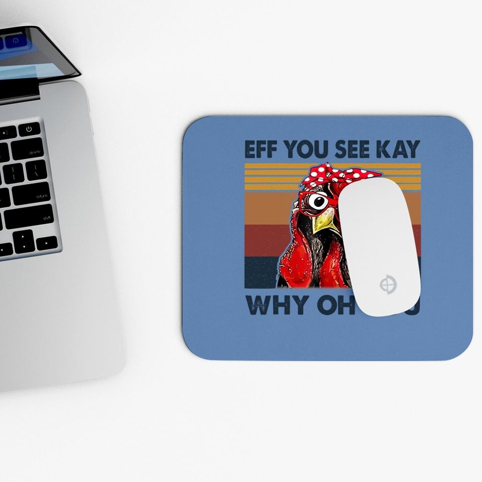 Eff You See Kay Why O.h Y.o.u Chicken Vintage Mouse Pad