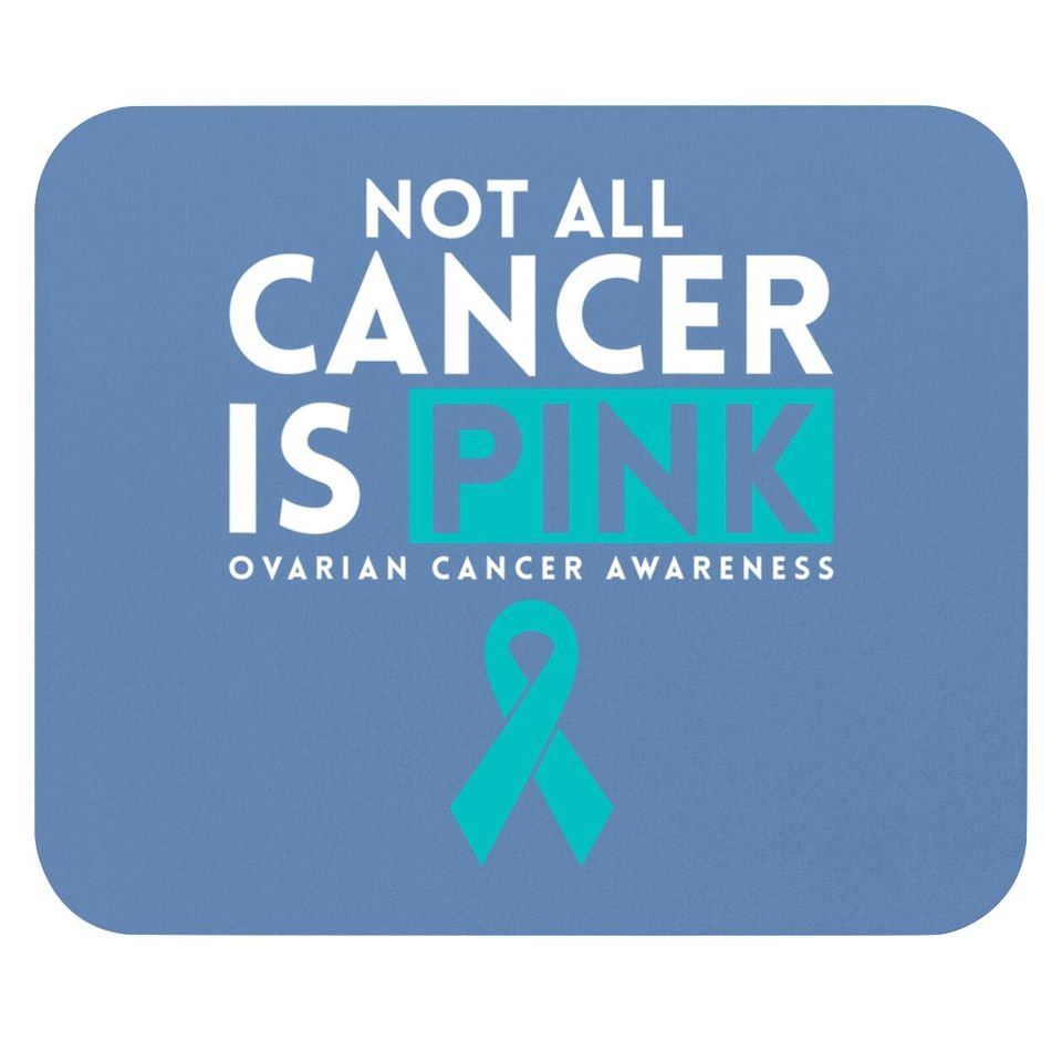 Not All Cancer Is Pink Ovarian Mouse Pad