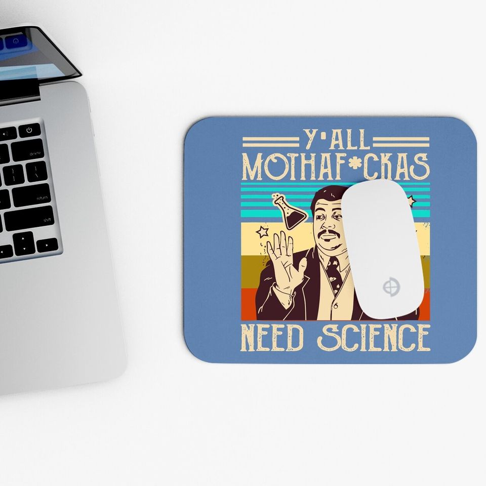 Y'all Motha Fuckas Need Science Mouse Pad