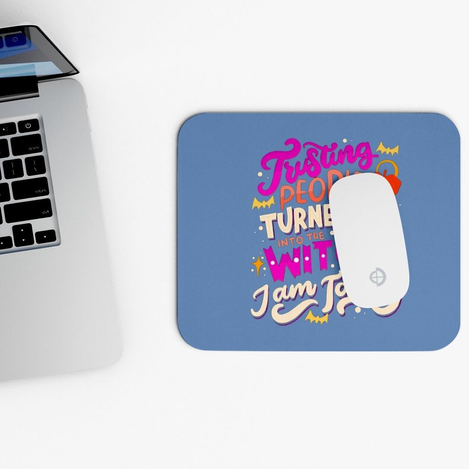Turned Me Into The Witch Halloween Mouse Pad