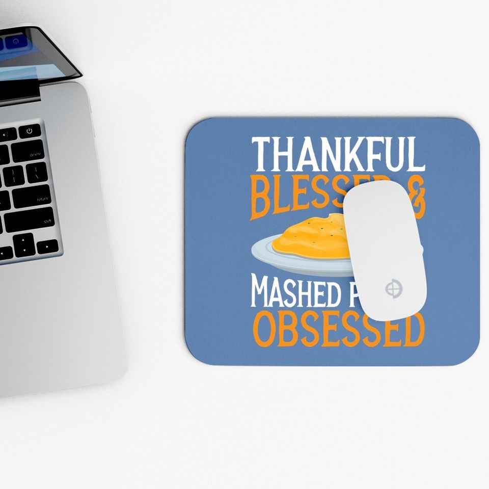 Thankful Blessed And Mashed Potato Obsessed Vegan Spud Mouse Pad