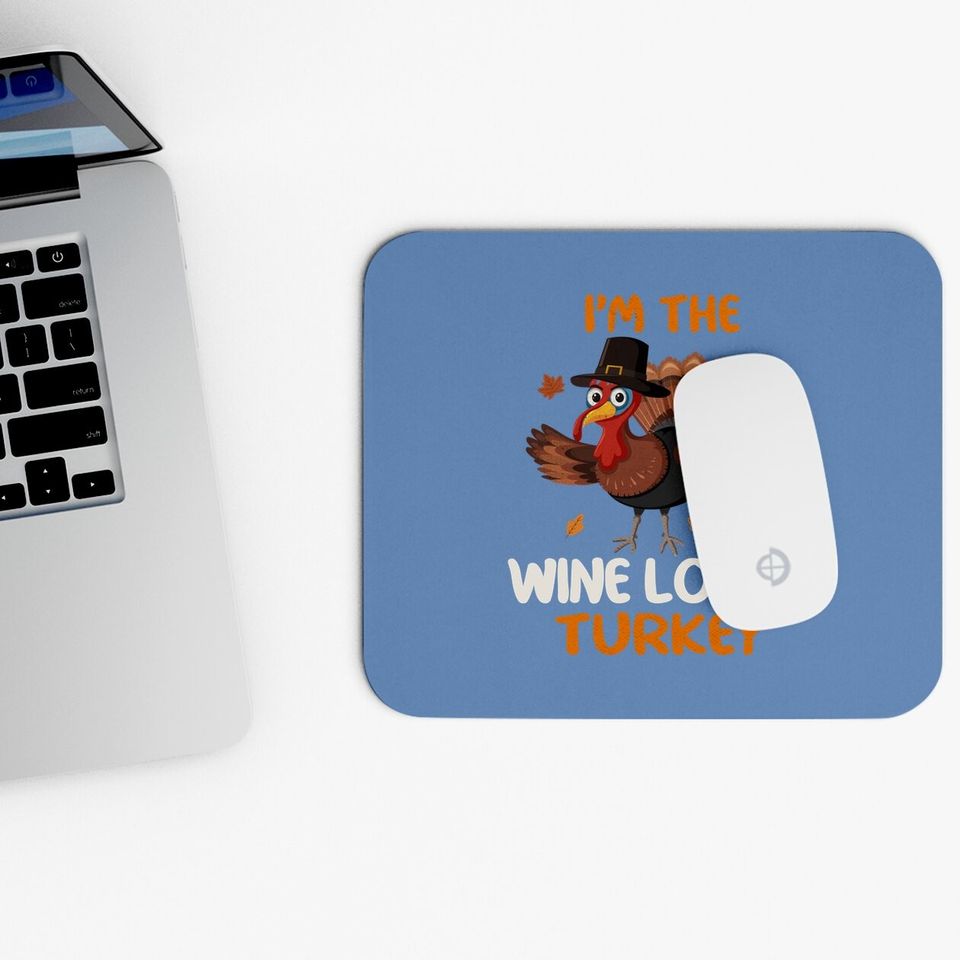 Cute I'm The Wine Lover Turkey Family Matching Thanksgiving Mouse Pad