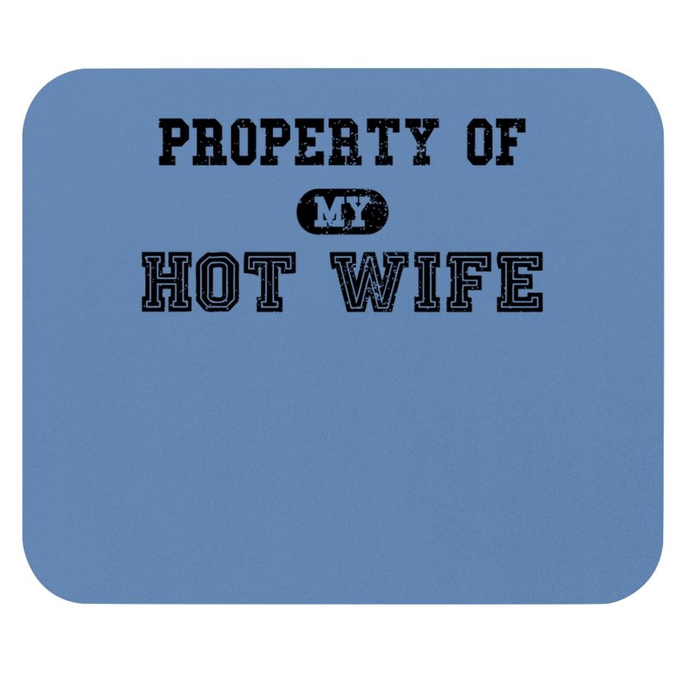Property Of My Hot Wife Mouse Pad